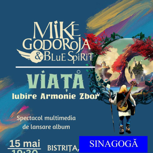 Turneul National al Spectacolului Multimedia al lui Mike Godoroja & Blue Spirit la Sinagoga Bistrița de Miercuri 15 Mai; Fanii Bistrițeni Vor Avea ocazia de a Participa la Un Show 100% Live cu Piese Celebre si Performante Inedite in Stil Art Rock si Zonauri Stilistice Diverse